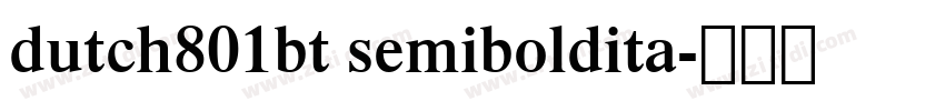 dutch801bt semiboldita字体转换 dutch801bt semiboldita字体转换